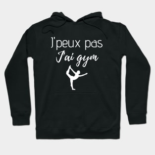 J'peux pas j'ai gym Hoodie